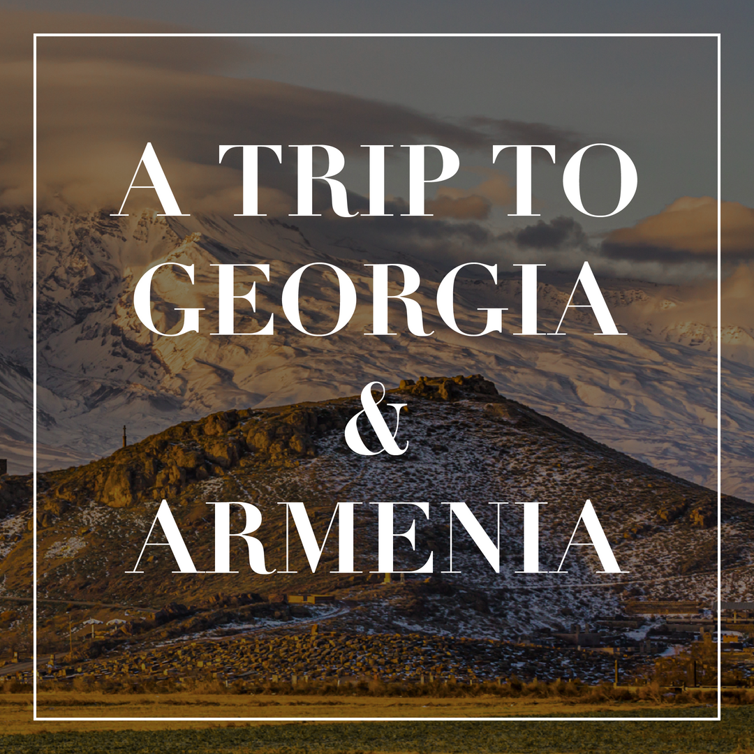 (Interest List) A Trip to Georgia & Armenia | March 31- April 10th, 2027