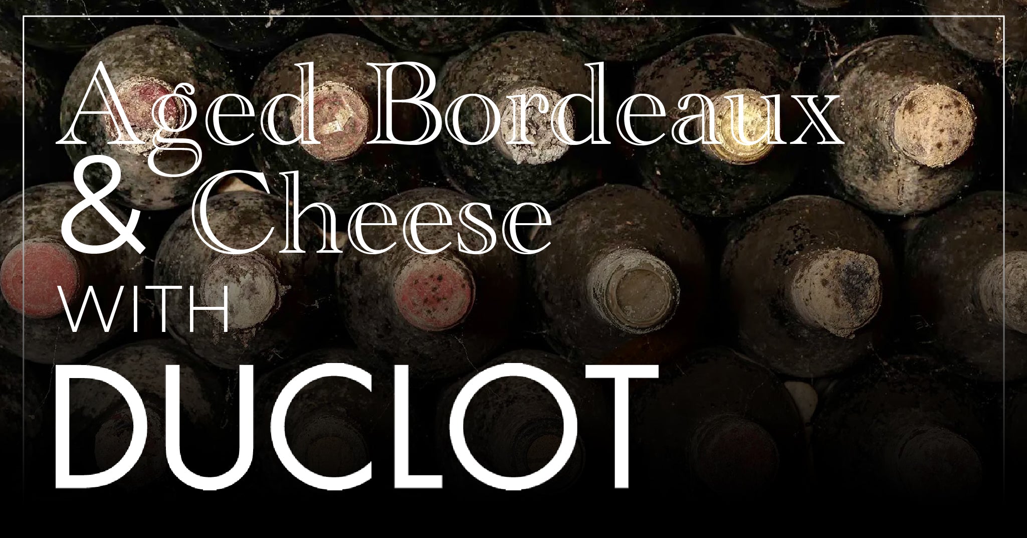 Aged Bordeaux with Cave Aged Cheeses Saturday, January 20th at 7pm