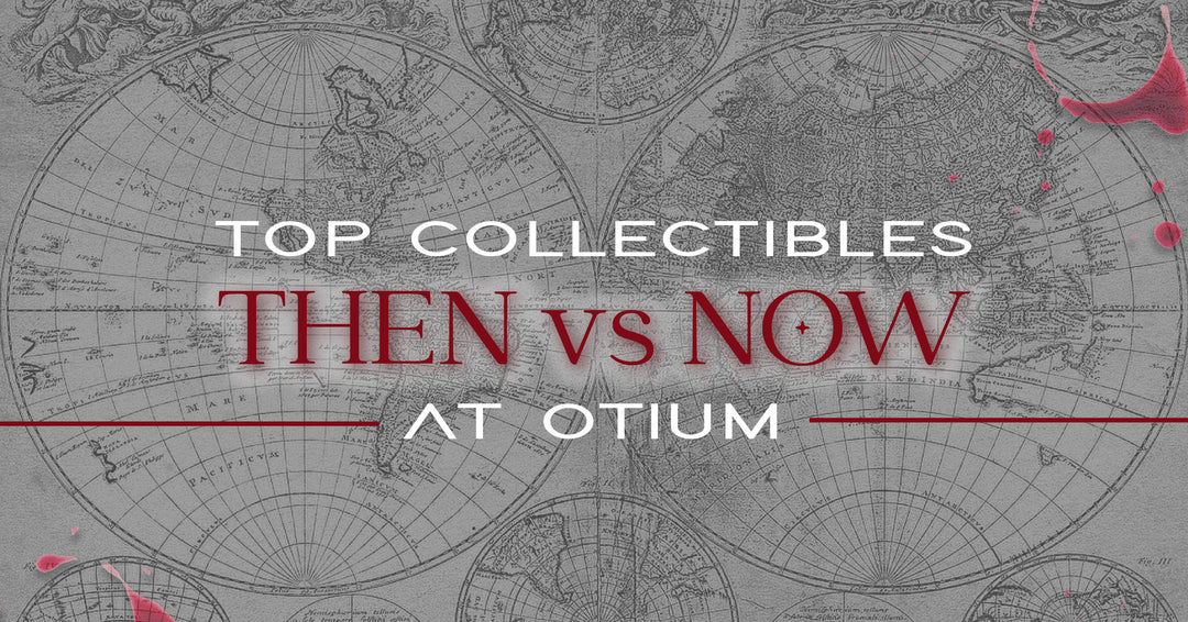 Top Collectibles: Then vs Now at Otium