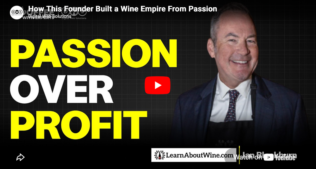 How This Founder Built a Wine Empire From Passion In Conversation with Ian Blackburn