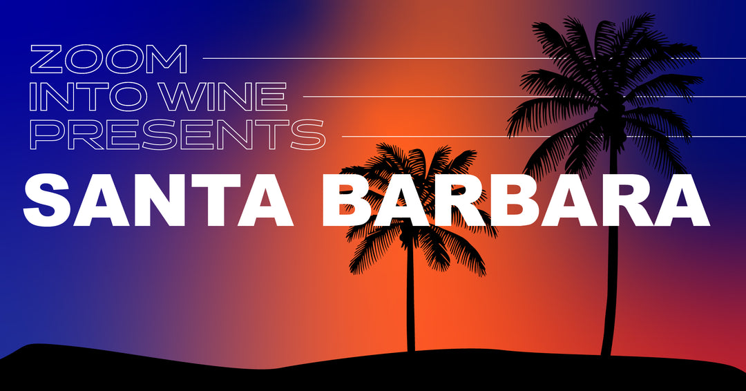 Zoom Into Wine Presents: Santa Barbara