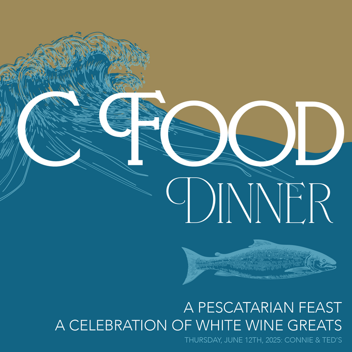 C Food Dinner: A Pescatarian Feast, Celebration of White Wine Greats | Connie & Ted's: Thursday, June 12th at 6:45PM