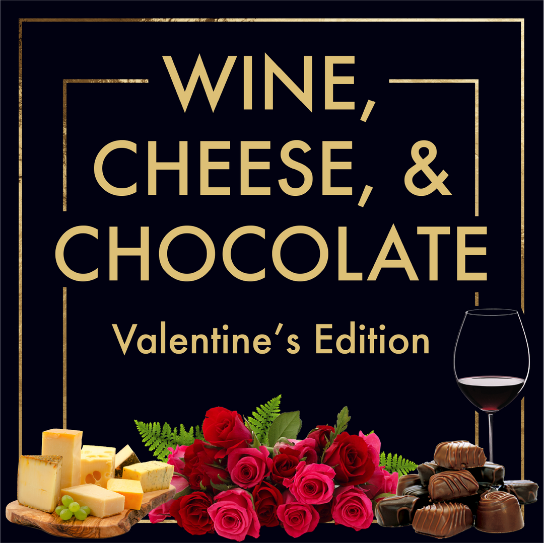 Wine, Cheese, and Chocolate: Valentine's Edition